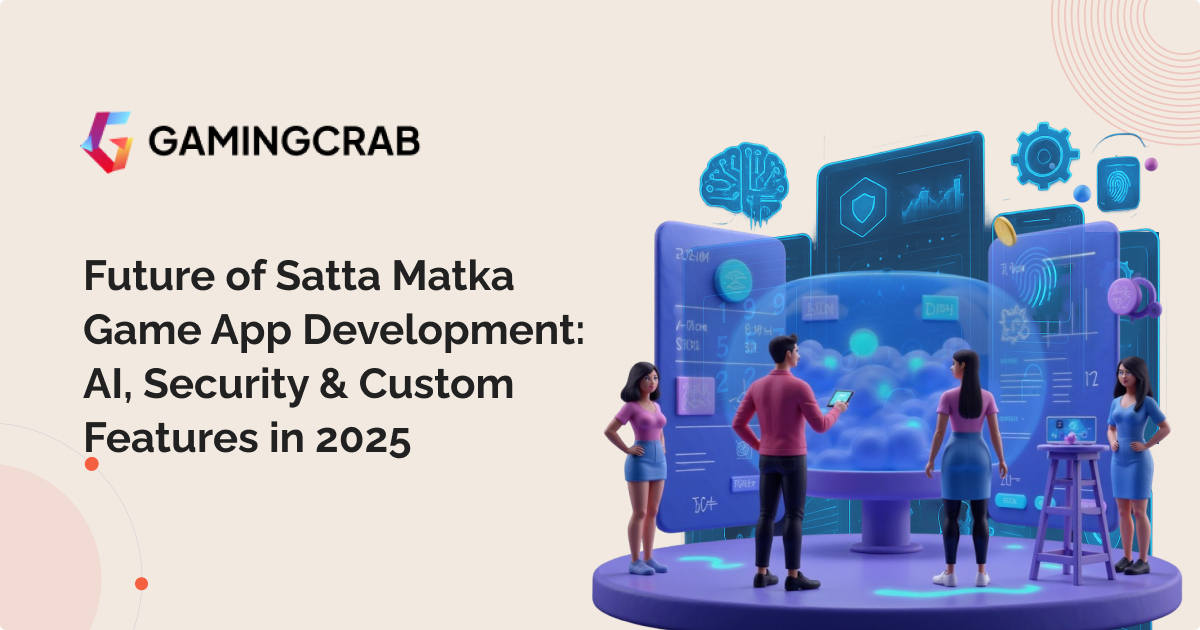 Future of Satta Matka App Development in 2025 | GamingCrab